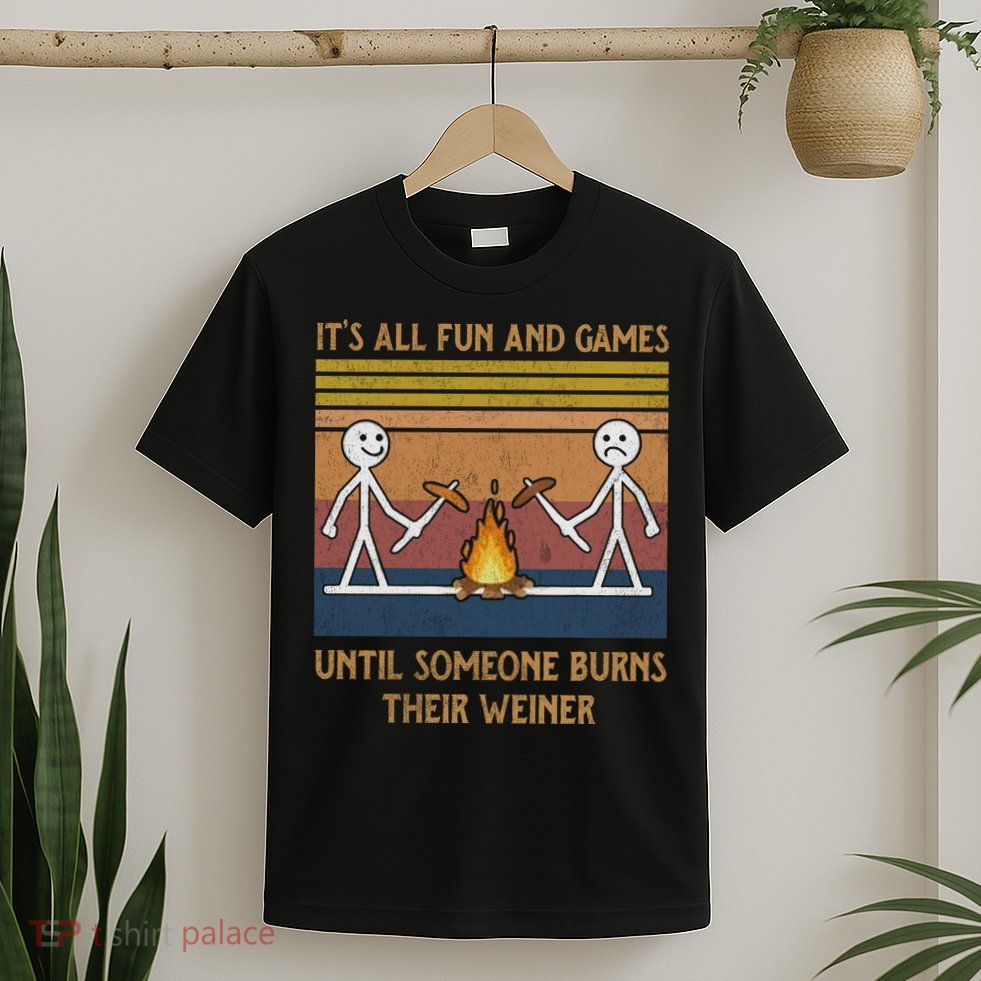 It's All Fun And Games Until Someone Burns Their Weiner Vintage T-Shirt
