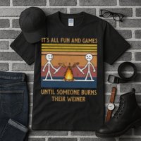 It's All Fun And Games Until Someone Burns Their Weiner Vintage Tall T-Shirt