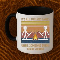 It's All Fun And Games Until Someone Burns Their Weiner Vintage Mug