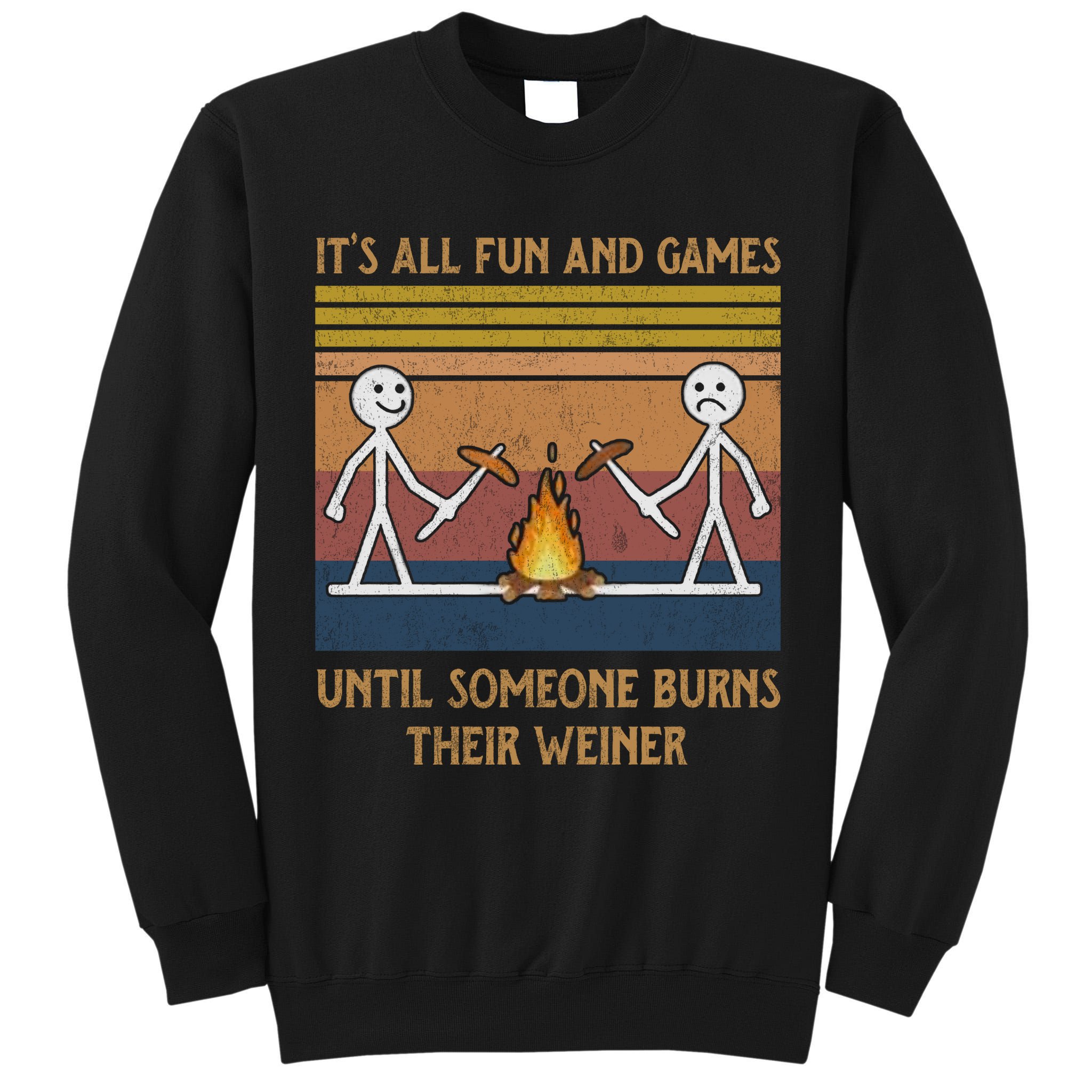 It's All Fun And Games Until Someone Burns Their Weiner Vintage Tall Sweatshirt