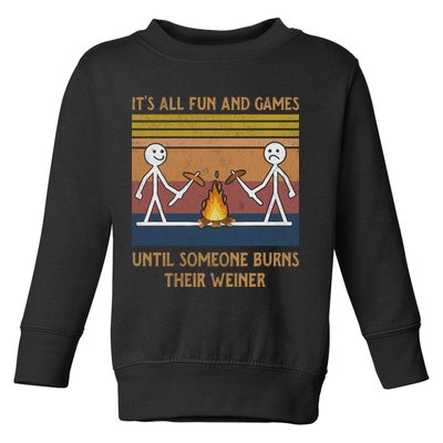It's All Fun And Games Until Someone Burns Their Weiner Vintage Toddler Sweatshirt