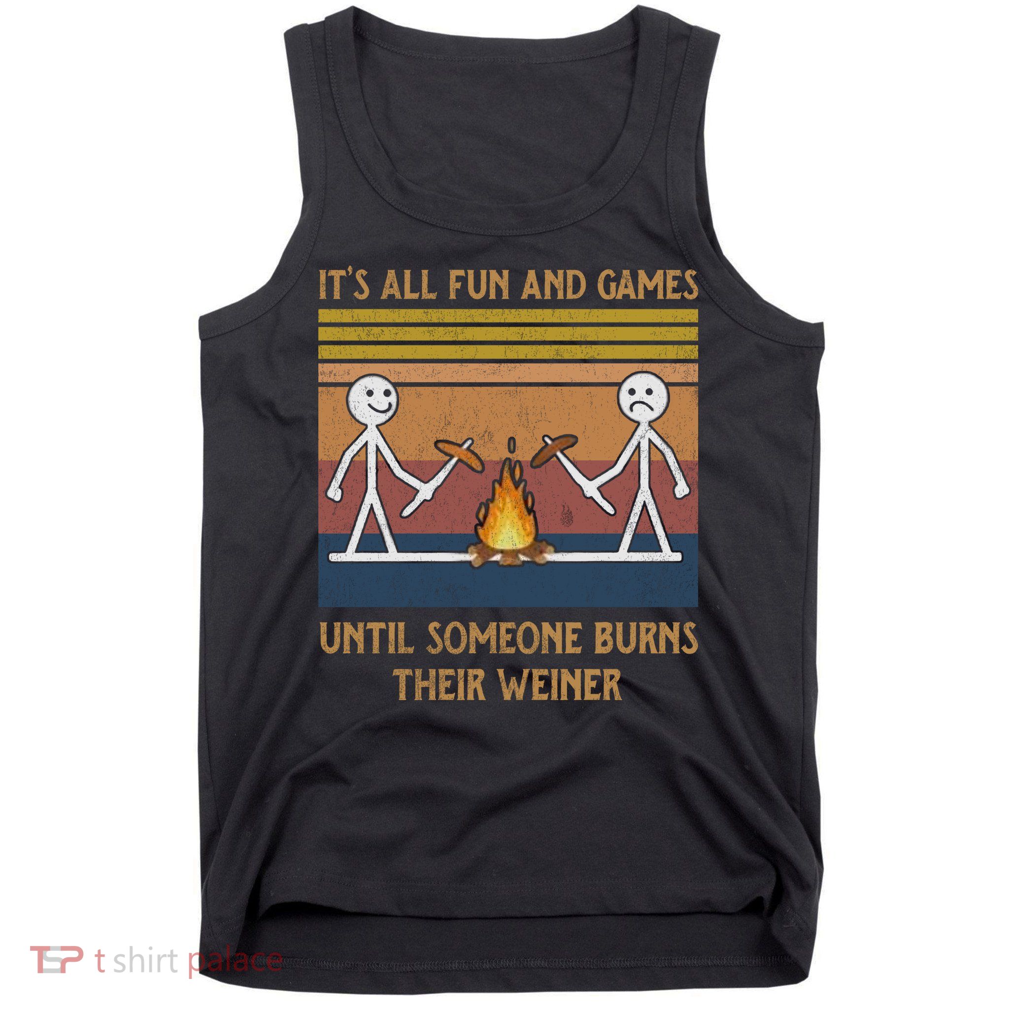 It's All Fun And Games Until Someone Burns Their Weiner Vintage Tank Top