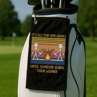 It's All Fun And Games Until Someone Burns Their Weiner Vintage Golf Towel