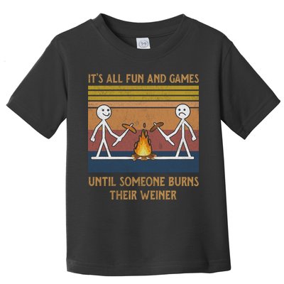 It's All Fun And Games Until Someone Burns Their Weiner Vintage Toddler T-Shirt