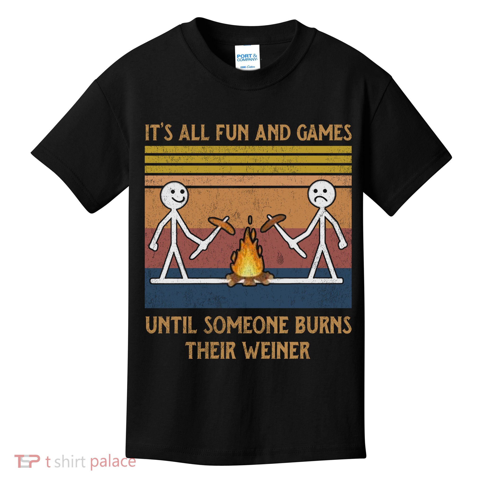 It's All Fun And Games Until Someone Burns Their Weiner Vintage Kids T-Shirt
