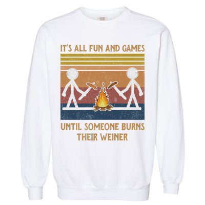 It's All Fun And Games Until Someone Burns Their Weiner Vintage Garment-Dyed Sweatshirt