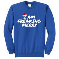 I Am Freaking Merry Christmas Cool Gift Tall Sweatshirt