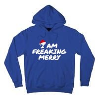 I Am Freaking Merry Christmas Cool Gift Tall Hoodie