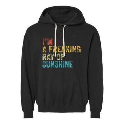 IM A Freaking Ray Of Sunshine Funny Sarcastic Garment-Dyed Fleece Hoodie