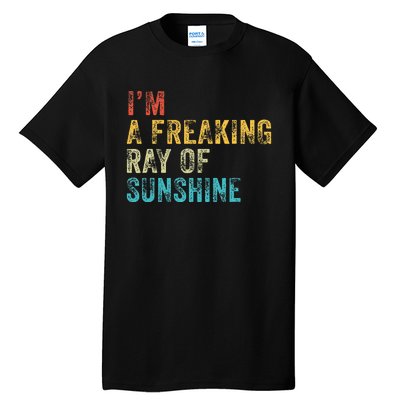 IM A Freaking Ray Of Sunshine Funny Sarcastic Tall T-Shirt