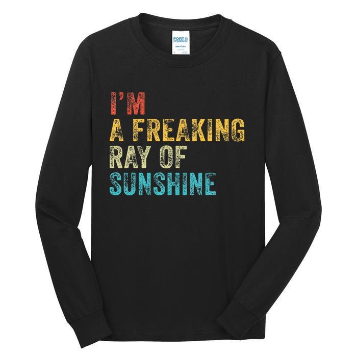 IM A Freaking Ray Of Sunshine Funny Sarcastic Tall Long Sleeve T-Shirt