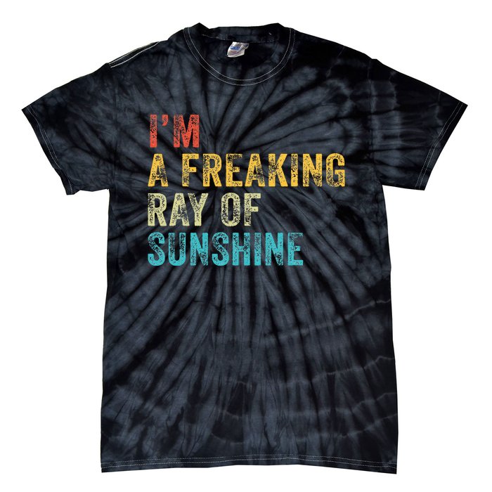 IM A Freaking Ray Of Sunshine Funny Sarcastic Tie-Dye T-Shirt