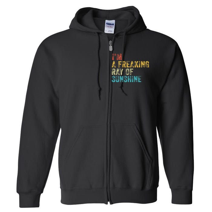 IM A Freaking Ray Of Sunshine Funny Sarcastic Full Zip Hoodie