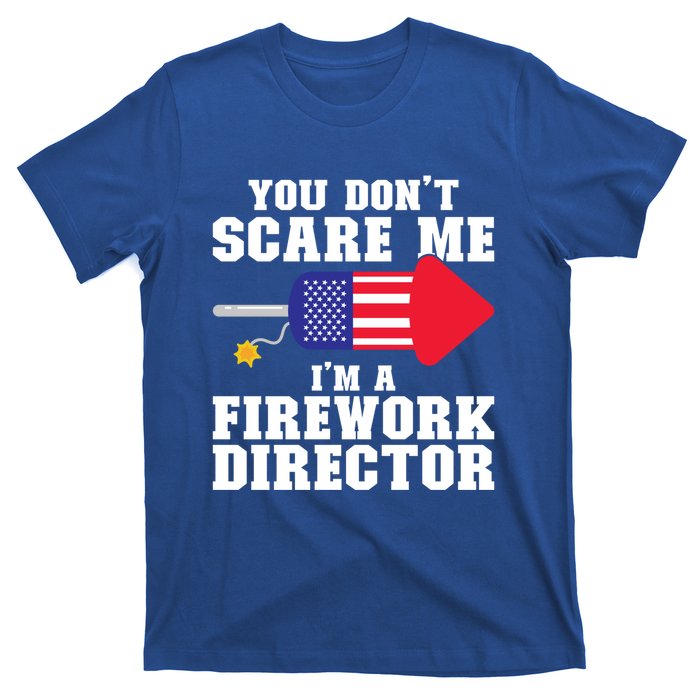 Im A Firework Director Firework Director Gift T-Shirt