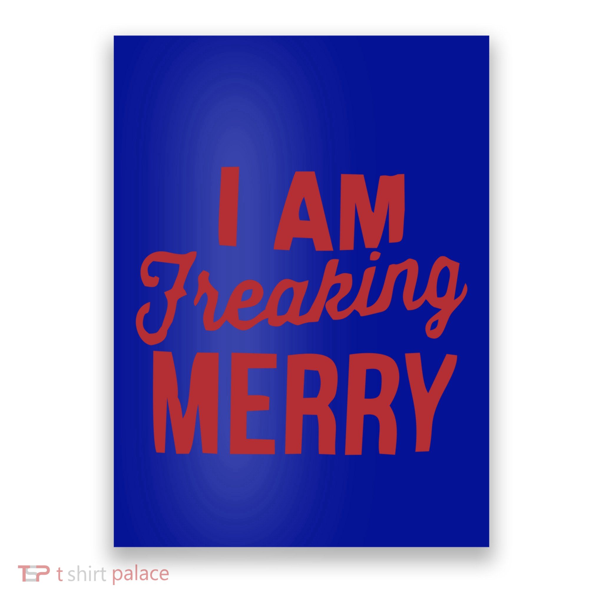 I Am Freaking Merry Xmas Funny Christmas Gift Poster