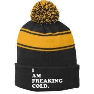 I Am Freaking Cold Funny Stripe Pom Pom Beanie