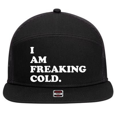 I Am Freaking Cold Funny 7 Panel Mesh Trucker Snapback Hat