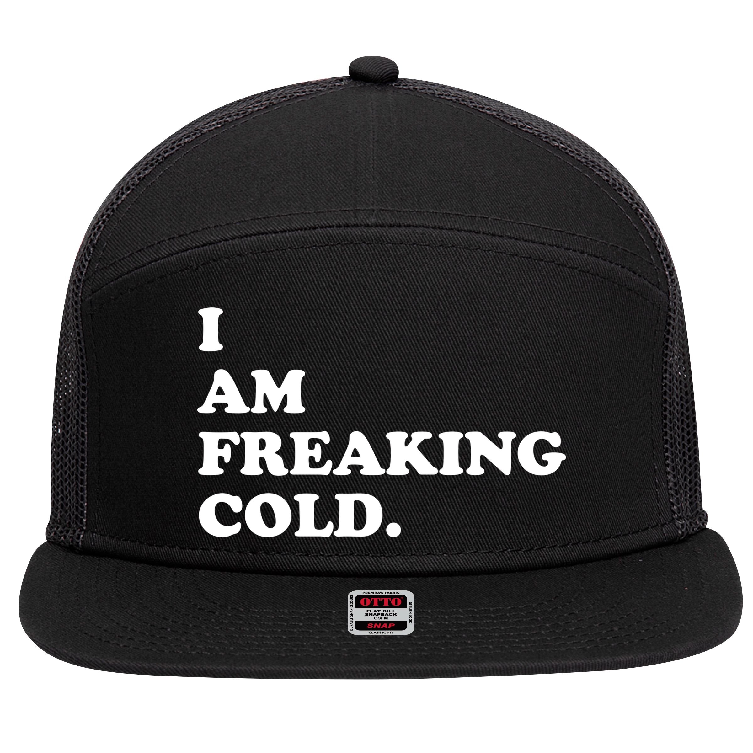 I Am Freaking Cold Funny 7 Panel Mesh Trucker Snapback Hat