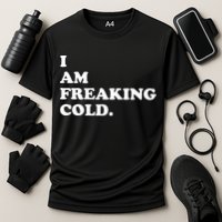 I Am Freaking Cold Funny Cooling Performance Crew T-Shirt