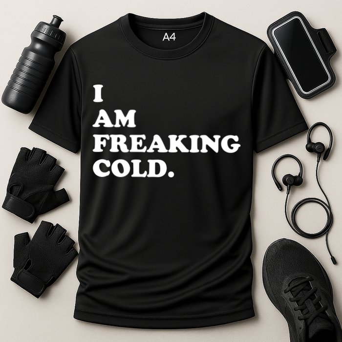 I Am Freaking Cold Funny Cooling Performance Crew T-Shirt