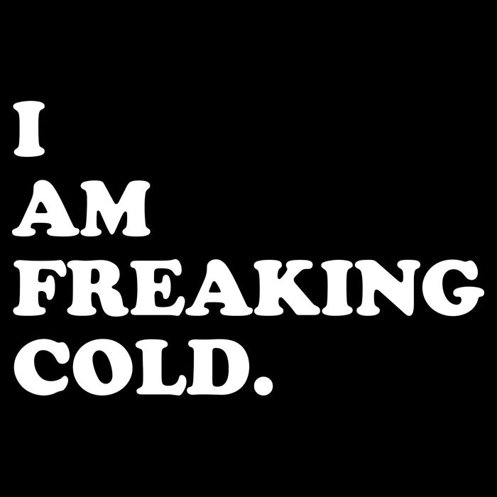 I Am Freaking Cold Funny Cooling Performance Crew T-Shirt