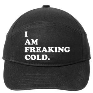 I Am Freaking Cold Funny 7-Panel Snapback Hat