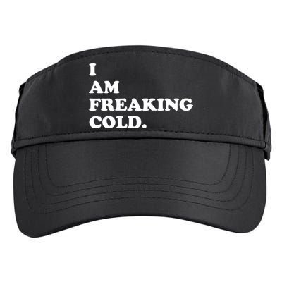 I Am Freaking Cold Funny Adult Drive Performance Visor