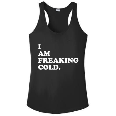 I Am Freaking Cold Funny Ladies PosiCharge Competitor Racerback Tank