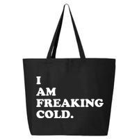 I Am Freaking Cold Funny 25L Jumbo Tote