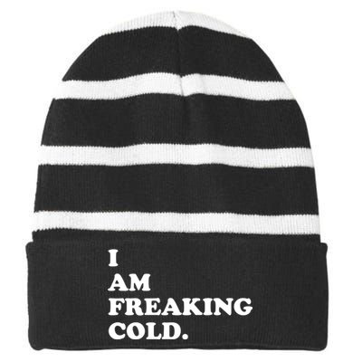 I Am Freaking Cold Funny Striped Beanie with Solid Band