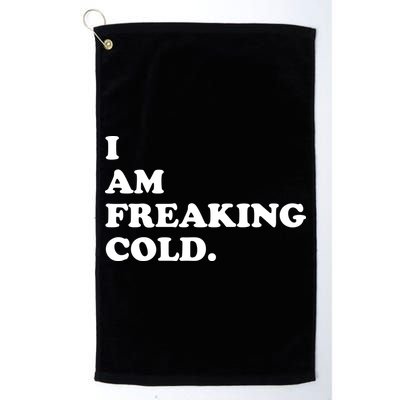 I Am Freaking Cold Funny Golf Towel