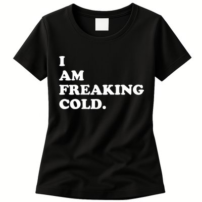 I Am Freaking Cold Funny Womens T-Shirt