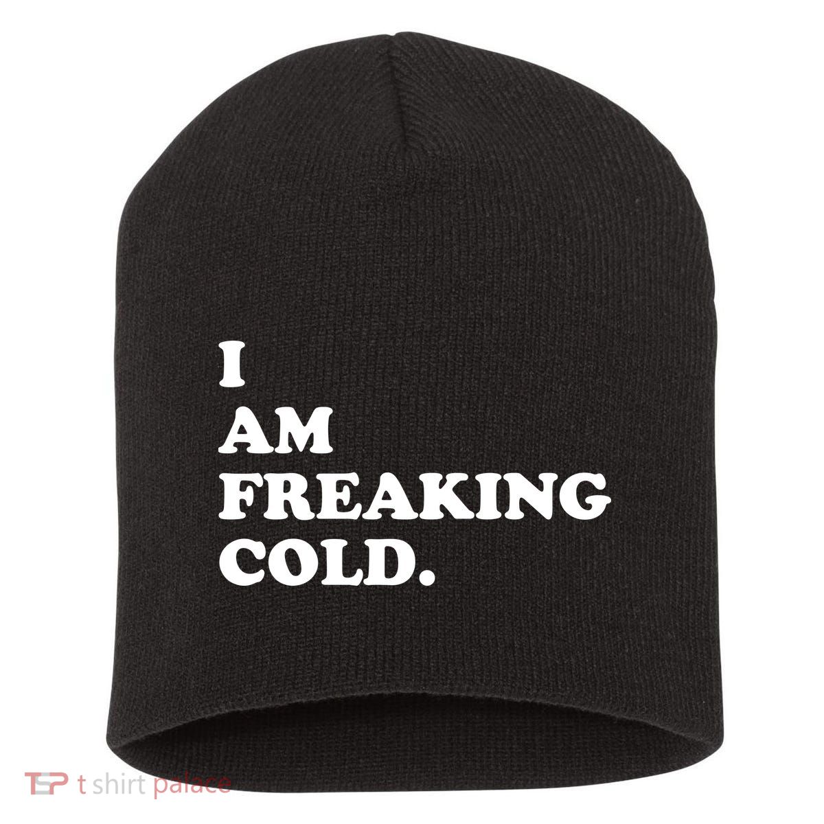 I Am Freaking Cold Funny Short Acrylic Beanie