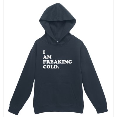 I Am Freaking Cold Funny Urban Pullover Hoodie