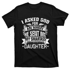 I Asked For An Angel God Sent Me A Smartass Daughter T-Shirt