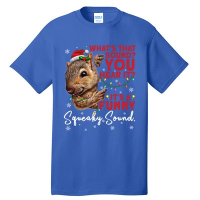 ItS A Funny Squeaky Sound Gift Christmas Squirrel Gift Tall T-Shirt