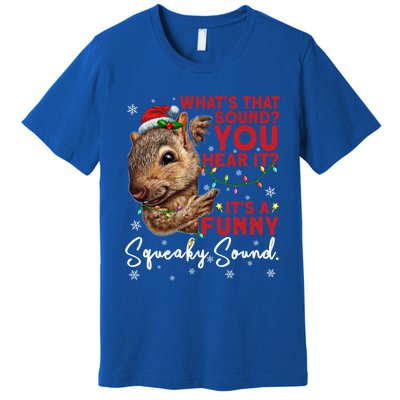 ItS A Funny Squeaky Sound Gift Christmas Squirrel Gift Premium T-Shirt