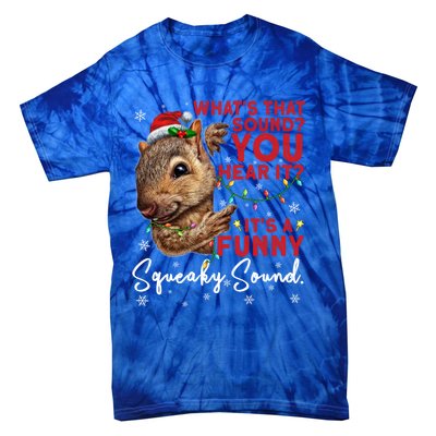 ItS A Funny Squeaky Sound Gift Christmas Squirrel Gift Tie-Dye T-Shirt