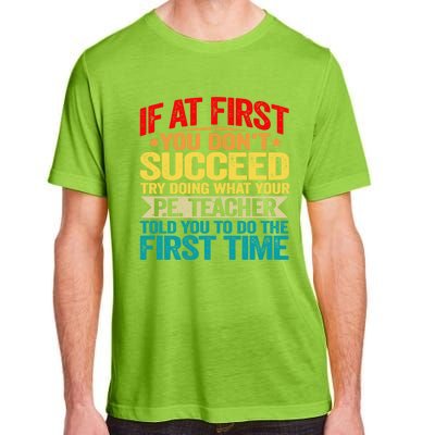 If At First You DonT Succeed Doing What P E Teacher Funny Gift Adult ChromaSoft Performance T-Shirt