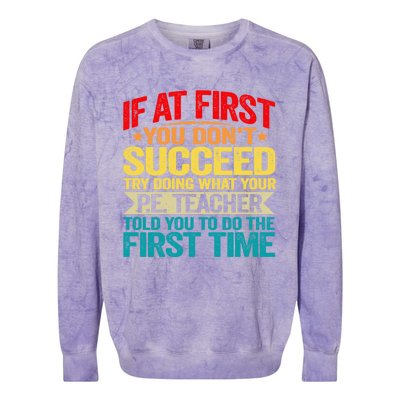 If At First You DonT Succeed Doing What P E Teacher Funny Gift Colorblast Crewneck Sweatshirt