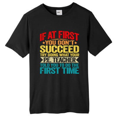 If At First You DonT Succeed Doing What P E Teacher Funny Gift Tall Fusion ChromaSoft Performance T-Shirt