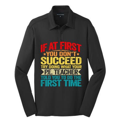 If At First You DonT Succeed Doing What P E Teacher Funny Gift Silk Touch Performance Long Sleeve Polo