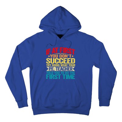 If At First You DonT Succeed Doing What P E Teacher Funny Gift Hoodie