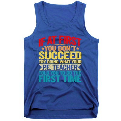 If At First You DonT Succeed Doing What P E Teacher Funny Gift Tank Top