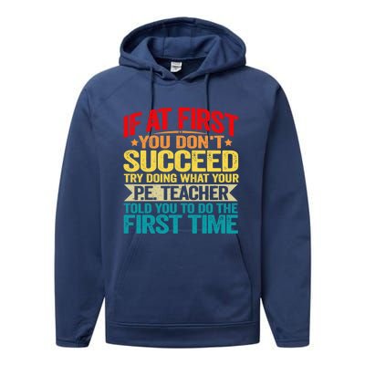 If At First You DonT Succeed Doing What P E Teacher Funny Gift Performance Fleece Hoodie