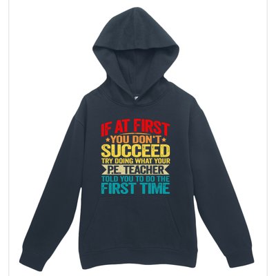 If At First You DonT Succeed Doing What P E Teacher Funny Gift Urban Pullover Hoodie