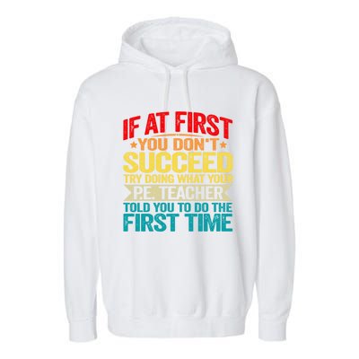 If At First You DonT Succeed Doing What P E Teacher Funny Gift Garment-Dyed Fleece Hoodie