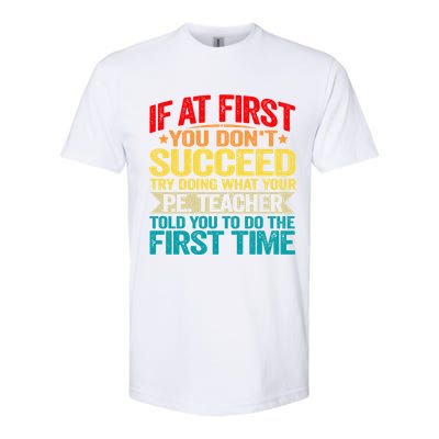 If At First You DonT Succeed Doing What P E Teacher Funny Gift Softstyle CVC T-Shirt