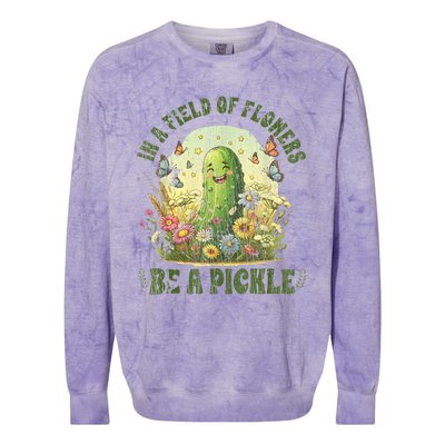 In A Field Of Flowers Be A Pickle Funny Saying Colorblast Crewneck Sweatshirt