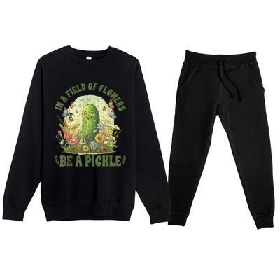 In A Field Of Flowers Be A Pickle Funny Saying Premium Crewneck Sweatsuit Set